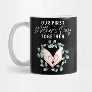 Our First Mother's Day Together Mug